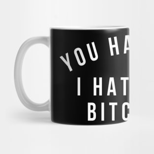 You Had Me At I Hate That Bitch Too. Funny Bitchy Saying. White Mug